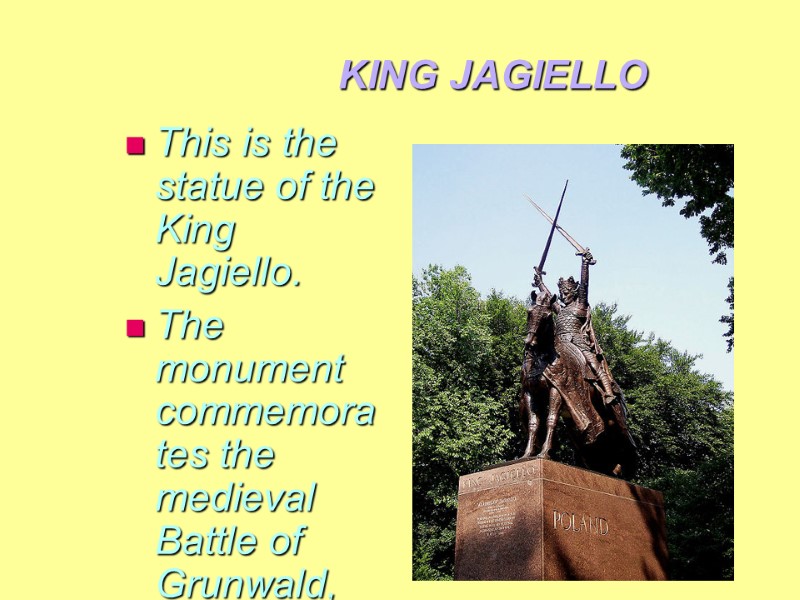 KING JAGIELLO  This is the statue of the King Jagiello. The monument commemorates